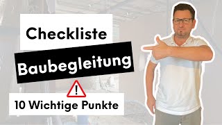 Checkliste Baubegleitung - die 10 Wichtigsten Punkte