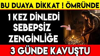 BU DUAYA DİKKAT ! ÖMRÜNDE 1 KEZ DİNLEDİ SEBEPSİZ ZENGİNLİĞE 3 GÜNDE KAVUŞTU