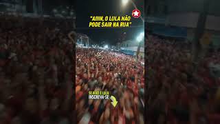 MAS T0DA VEZ QUE LULA SAl NA RUA, É lSS0!!