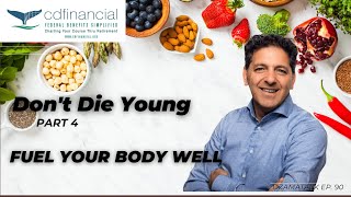 Don't Die Young Part 4 - Fueling Your Body Well - DzamaTalk Ep  90