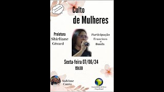 Assembleia de Deus Praça Brasil  - SEX - 07/06/24 - Culto Missão com Mulheres