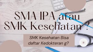 SMA IPA atau SMK KESEHATAN ? | SMK Kesehatan Bisa masuk kedokteran?