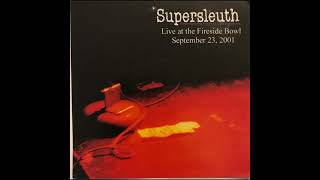 Supersleuth - Live At The Fireside Bowl September 23, 2001 CD (Full Album)