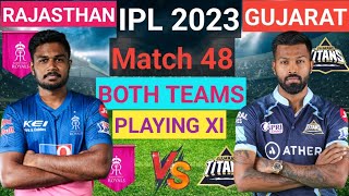 IPL 2023 || Match 48 : Rajasthan Royals Vs Gujarat Titans Playing XI || RR Vs GT Playing XI  👌 🙌