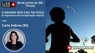 O menino que caiu no poço (A importância da evangelização infantil) I Carla Fabres