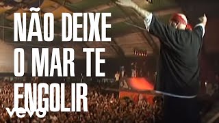 Charlie Brown Jr. - Não Deixe O Mar Te Engolir (Ao Vivo Em São Paulo / 2004)