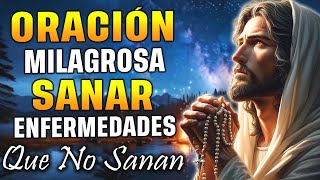 ORACIÓN MILAGROSA PARA SANAR ENFERMEDADES QUE NO SANAN ✨