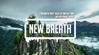 Cinematic Post Rock by Infraction - New Breath (No Copyright Audio)