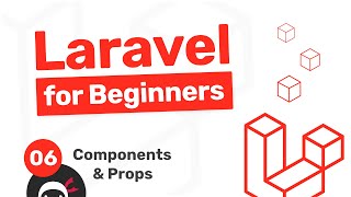 Laravel Tutorial for Beginners #6 - Components, Attributes & Props