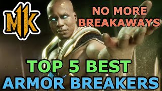 TOP 5 BEST ARMOR BREAKERS - MK11 AFTERMATH - No More Breakaways For You - Mortal Kombat 11