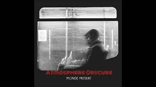 Monde Mutant  //  Atmosphere Obscure