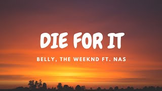 Belly, The Weeknd - Die For It ft. Nas (Lyric Video)