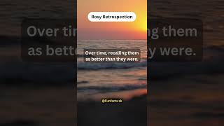 Rosy Retrospection, You remember past events more positively... #facts #attention