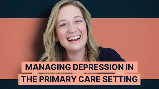 Managing Depression In The Primary Care Setting