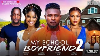 MY SCHOOL BOYFRIEND 2 REVIEW (LATEST NOLLYWOOD MOVIE REVIEW STARRING MAURICE SAM, SARIAN MARTIN)