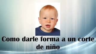 Como darle forma a un corte de niño