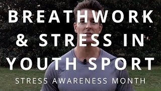 Breathwork & Stress In Youth Sports | Stress Awareness Month