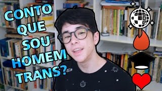 CONTO QUE SOU HOMEM TRANS PRAS PESSOAS?