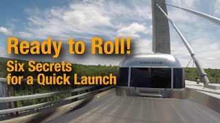 Six Secrets to a Quick Departure with your Airstream - Tools & Techniques to Help you Get Up and Go!