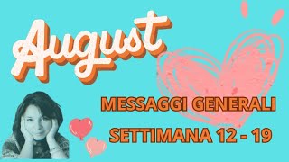 SETTIMANA DAL 12 AL 19 AGOSTO - COSA CI RISERVA? LETTURA GENERALE