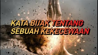 KATA BIJAK TENTANG SEBUAH KEKECEWAAN