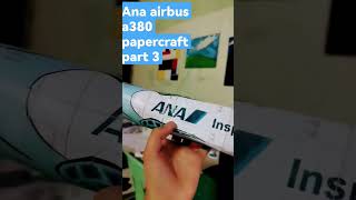 ANA airbus a380 papercraft part 3