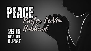 "Peace" Isaish 26:3-4 Pastor LeeVon Hubbard