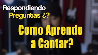 Por dónde empiezo a APRENDER a CANTAR? | Respondiendo Preguntas