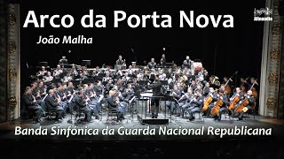 Arco da Porta Nova - João Malha - Banda Sinfónica da GNR