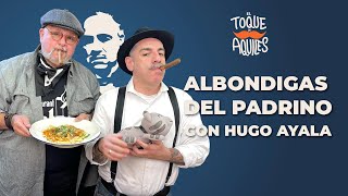 Las Albondigas de EL PADRINO con Hugo Ayala - El Toque de Aquiles