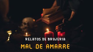 MAL DE AMARRE (RELATOS DE BRUJERIA)