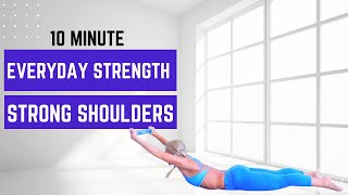 Everyday Strength - Strong Shoulders | 10 MINUTE YOGA