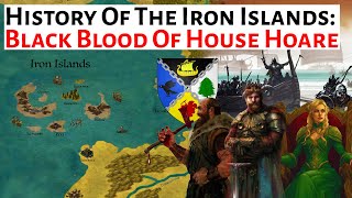 Black Blood Of House Hoare | Iron Islands History | House Of The Dragon History & Lore