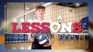 LessONs | Shane Wetzel | Ohio State & USA Volleyball U21 National Team - Volleyball Tips & Tricks