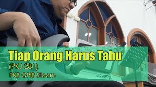 Tiap Orang Harus Tahu PKJ 281 - PKB GPIB Siloam Jakarta Barat