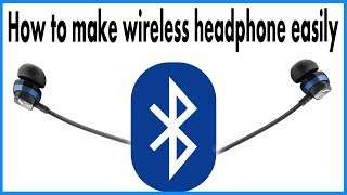 How To Make Wireless Headphone Easily