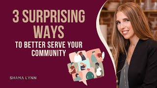 3 Surprising Ways to Better Serve your Community