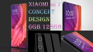 Xiaomi Mi 7 Concept Design 6gb 128gb Rumored Launch 2018