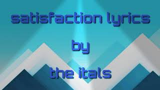 The itals - satisfaction lyrics song|Lyrics