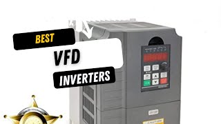 TOP 5 BEST VFD INVERTERS 2023