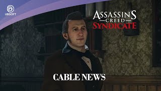 Assassin's Creed: Syndicate // Sequence 04: Cable News