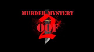 Murder Mystery 2 OOF