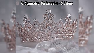 O Sequestro Da Rainha - O Filme