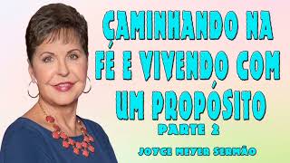 Joyce Meyer 2024 | CAMINHANDO NA FÉ E VIVENDO COM UM PROPÓSITO - PARTE 2