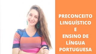 Preconceito Linguístico e ensino de Língua Portuguesa