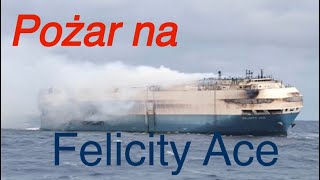 POŻAR na Felicity Ace