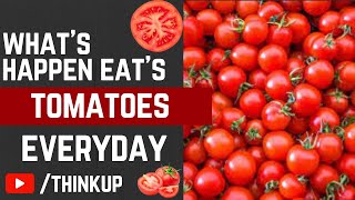 What Happens To Your Body If You Eat Tomatoes Everyday