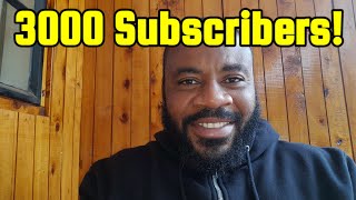 My Long Hard journey To 3000 Subscribers! Thank You! Thank You! Thank You!