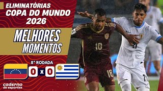 VENEZUELA 0 X 0 URUGUAI - ELIMINATÓRIAS DA COPA DO MUNDO 2026 - MELHORES MOMENTOS