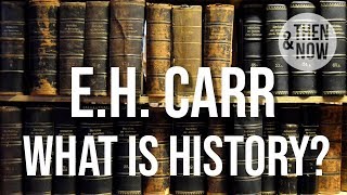 What is History? E.H. Carr